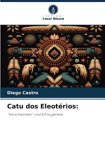 Catu dos Eleotérios:: "Verschwinden" und Ethnogenese