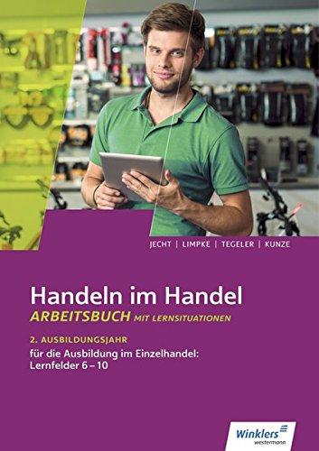 Handeln im Handel: 2. Ausbildungsjahr im Einzelhandel: Lernfelder 6 bis 10: Arbeitsbuch