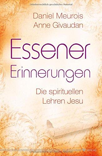 Essener Erinnerungen. Die spirituellen Lehren Jesu