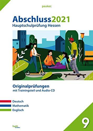 Abschluss 2021 - Hauptschulprüfung Hessen: Originalprüfungen mit Trainingsteil für die Fächer Deutsch, Mathematik und Englisch sowie Audio-CD für ... sowie Audio-CD fr Englisch (pauker.)