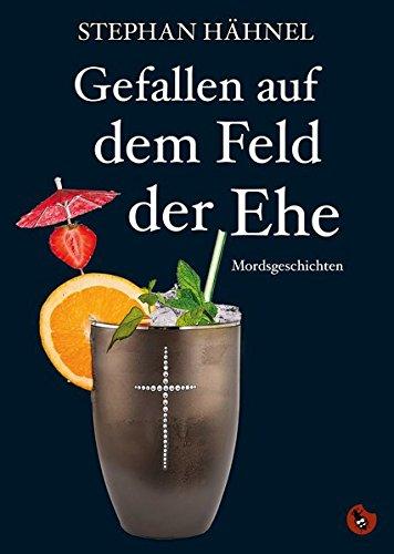 Gefallen auf dem Feld der Ehe: Mordsgeschichten (Edition Totengräber)