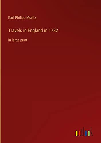 Travels in England in 1782: in large print