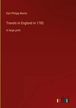 Travels in England in 1782: in large print