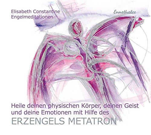 Heile deinen physischen Körper, deinen Geist und deine Emotionen mit Hilfe des Erzengels Metatron