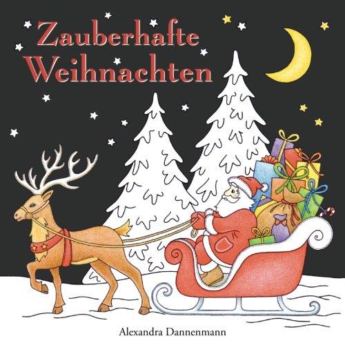 Zauberhafte Weihnachten: ein Weihnachtsmalbuch mit schwarzem Hintergrund für herrlich leuchtende Farben