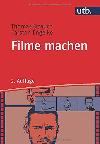 Filme machen. Denken und Produzieren in filmischen Einstellungen