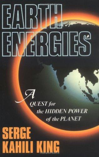 Earth Energies: A Quest for the Hidden Powers of the Planet