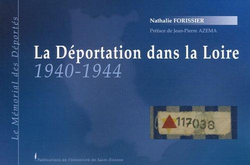 La déportation dans la Loire, 1940-1944 : le Mémorial des déportés : aperçu historique de la déportation dans le département de la Loire et listes nominatives des déportés