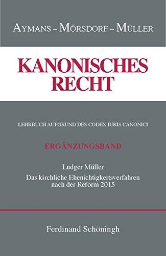 Das kirchliche Ehenichtigkeitsverfahren nach der Reform von 2015 (Kanonisches Recht)