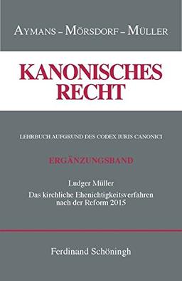 Das kirchliche Ehenichtigkeitsverfahren nach der Reform von 2015 (Kanonisches Recht)