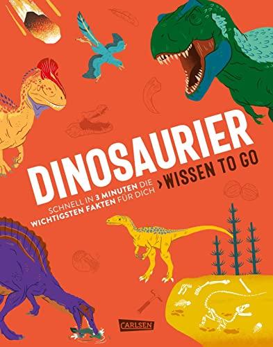 Dinosaurier - Wissen to go: Schnell in 3 Minuten die wichtigsten Fakten für dich