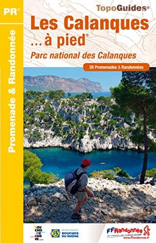 Les Calanques... à pied : Parc national des Calanques : 28 promenades & randonnées