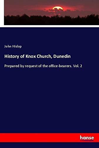 History of Knox Church, Dunedin: Prepared by request of the office-bearers. Vol. 2