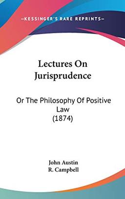 Lectures On Jurisprudence: Or The Philosophy Of Positive Law (1874)