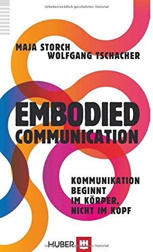 Embodied Communication: Kommunikation beginnt im Körper, nicht im Kopf