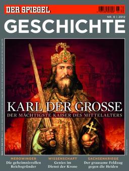 SPIEGEL GESCHICHTE 6/2012: Karl der Große