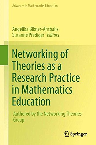 Networking of Theories as a Research Practice in Mathematics Education (Advances in Mathematics Education)