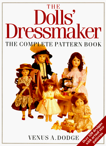 The Dolls' Dressmaker: The Complete Pattern Book