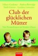 Club der glücklichen Mütter: Vier Freundinnen im Kinderchaos