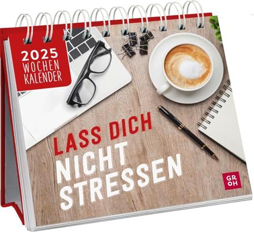 Mini-Wochenkalender 2025: Lass dich nicht stressen: Tischkalender zum Aufstellen mit Wochenkalendarium