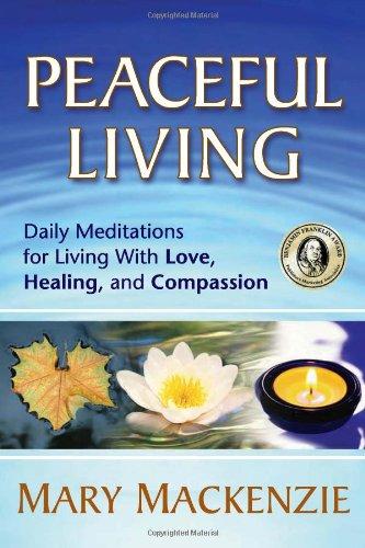 Peaceful Living: Daily Meditations for Living with Love, Healing, and Compassion