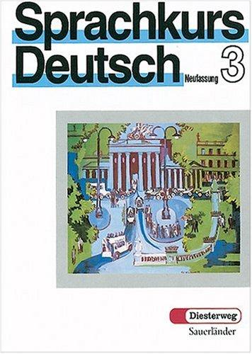 Sprachkurs Deutsch - Neufassung. Unterrichtswerk für Erwachsene: Sprachkurs Deutsch Teil 3: Lehrbuch: Unterrichtswerk für Erwachsene. ... ein Grammatik-Wiederholungskurs: Lehrbuch 3