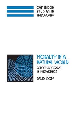 Morality in a Natural World: Selected Essays in Metaethics (Cambridge Studies in Philosophy)