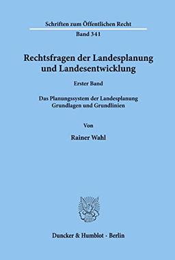 Rechtsfragen der Landesplanung und Landesentwicklung.: Band I: Das Planungssystem der Landesplanung. Grundlagen und Grundlinien. (Schriften Zum Offentlichen Recht, 34)