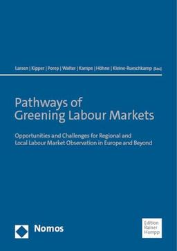 Pathways of Greening Labour Markets: Opportunities and Challenges for Regional and Local Labour Market Observation in Europe and Beyond (Comparative ... Regional and Local Labour Market Monitoring)