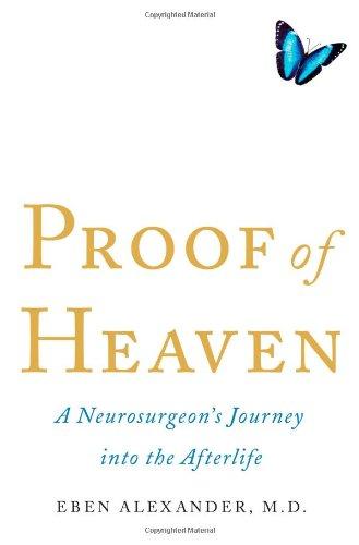 Proof of Heaven: A Neurosurgeon's Journey into the Afterlife