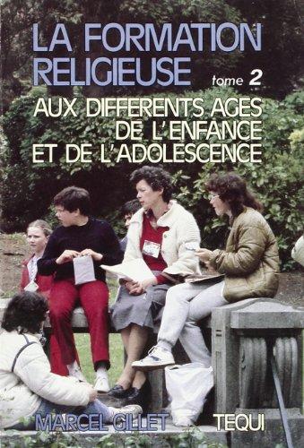 La formation religieuse aux différents âges de l'enfance et de l'adolescence. Vol. 2