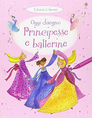 Principesse e ballerine. Oggi disegno