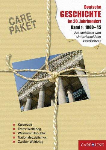 Care-Paket Deutsche Geschichte im 20. Jahrhundert. Bd. 1: 1900-45.  Arbeitsblätter und Unterrichtsideen für die Sekundarstufe 1