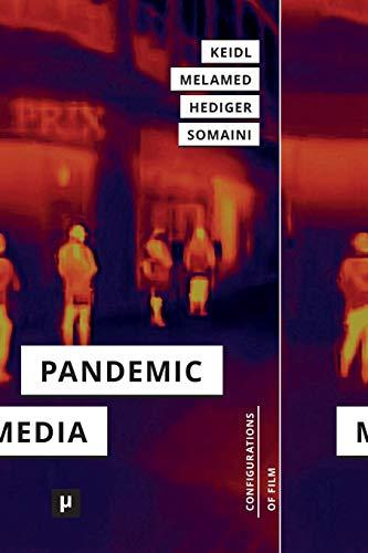 Pandemic Media: Preliminary Notes toward an Inventory (Configurations of Film, Band 3)