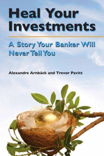 Heal your investments: A story your banker will never tell you