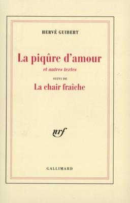 La Piqûre d'amour : et autres textes. La Chair fraîche