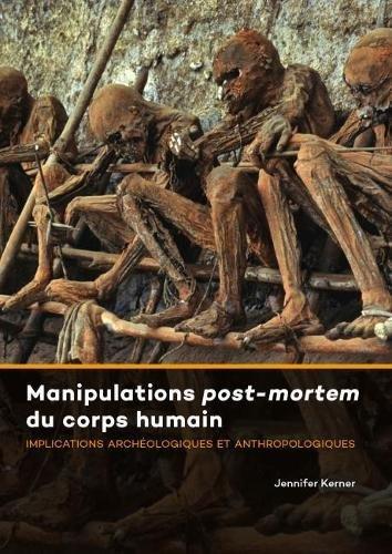 Manipulations post-mortem du corps humain: Implications archéologiques et anthropologiques