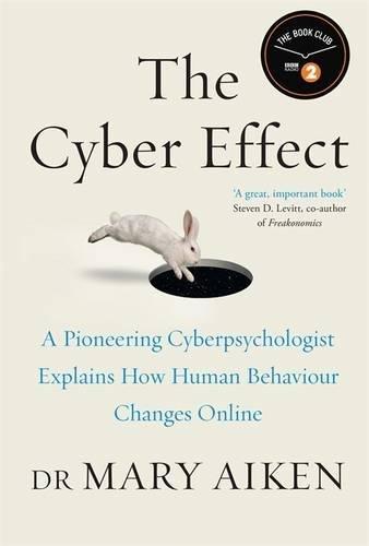 The Cyber Effect: A Pioneering Cyberpsychologist Explains How Human Behaviour Changes Online