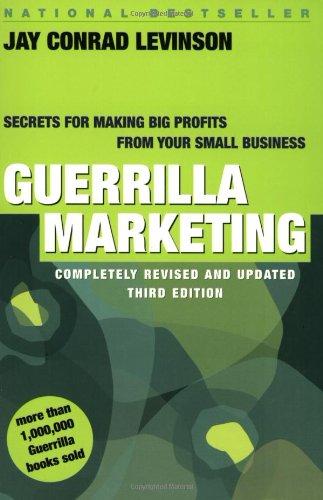 Guerrilla Marketing: Secrets for Making Big Profits from Your Small Business