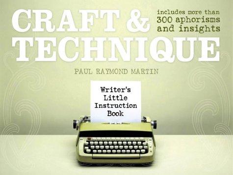 Craft & Technique: Includes More Than 300 Aphorisms and Insights (WRITER'S LITTLE INSTRUCTION BOOK)