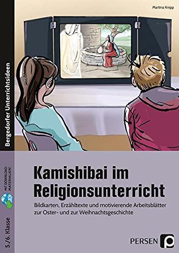 Kamishibai im Religionsunterricht in der Sek I: Bildkarten, Erzähltexte und motivierende Arbeitsbl ätter zur Oster- und zur Weihnachtsgeschichte (5. und 6. Klasse)