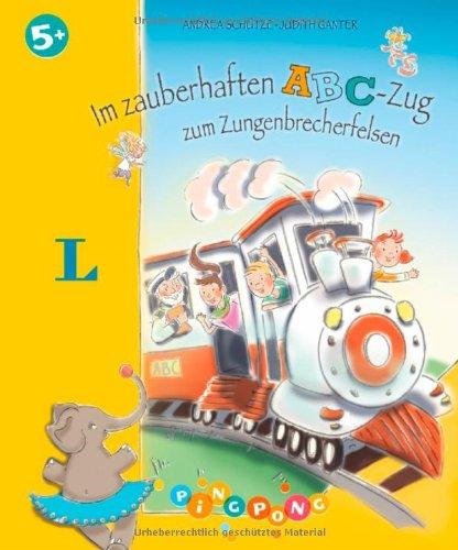 Im zauberhaften ABC-Zug zum Zungenbrecherfelsen - Bilderbuch: PiNGPONG