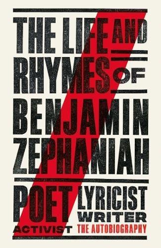 The Life and Rhymes of Benjamin Zephaniah: The Autobiography