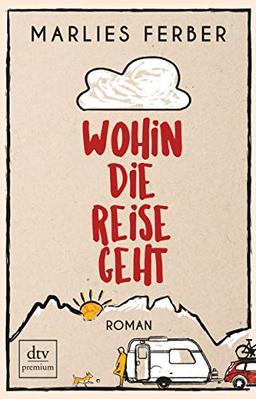 Wohin die Reise geht: Roman