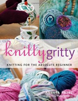 Knitty Gritty: Knitting for the Absolute Beginner