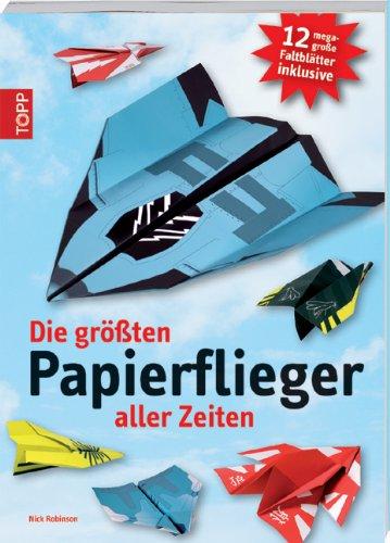 Die größten Papierflieger aller Zeiten: 12 mega große Faltblätter inclusiv