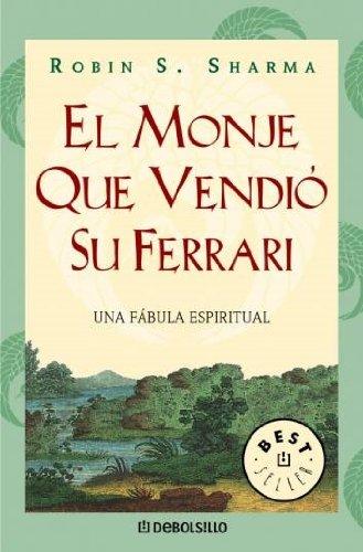 El monje que vendió su Ferrari : una fábula espiritual (Best Selle)