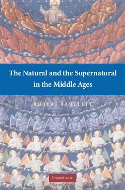 The Natural and the Supernatural in the Middle Ages (The Wiles Lectures)