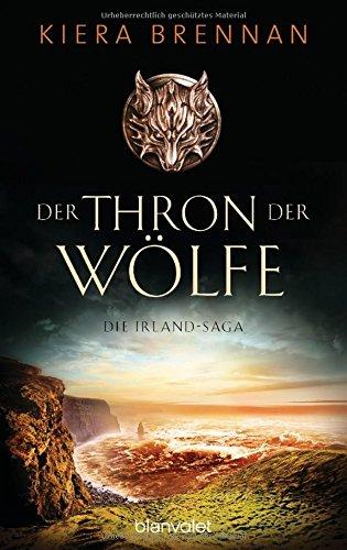 Der Thron der Wölfe - Die Irland-Saga 2: Roman