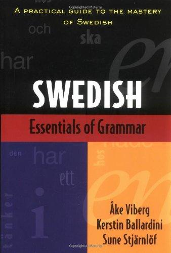 Essentials of Swedish Grammar: A Practical Guide to the Mastery of Swedish (Verbs and Essentials of Grammar)